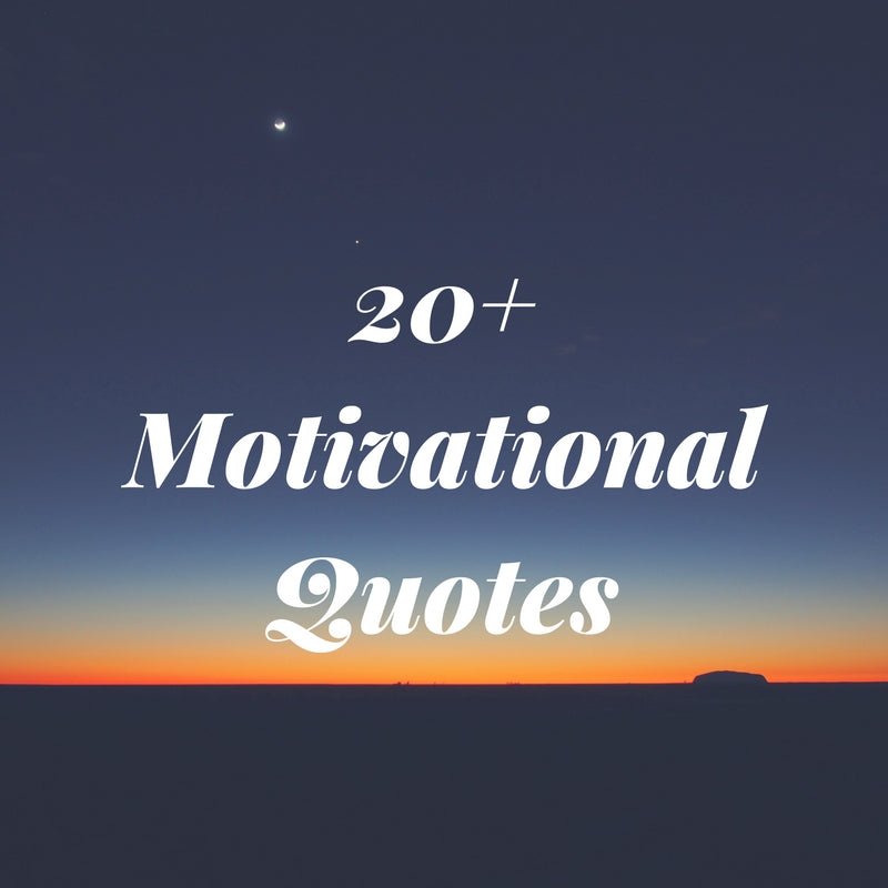20+ Motivational Quotes For You