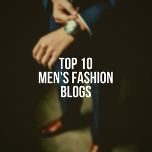 Top 10 Fashion Blogs For Men