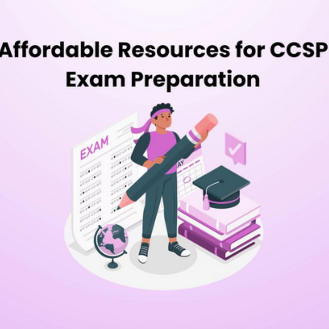 Affordable Resources for CCSP Exam Preparation LIFESTYLE BY PS Affordable Resources for CCSP Exam Preparation LIFESTYLE BY PS