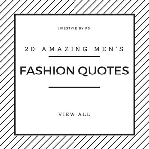 20 Best Men's #Fashion #Quotes To Step Up Your #Instagram & #Pinterest Game
