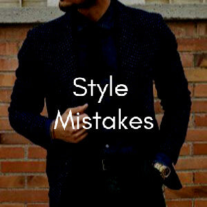 10 Style Mistakes Men Should Never Make