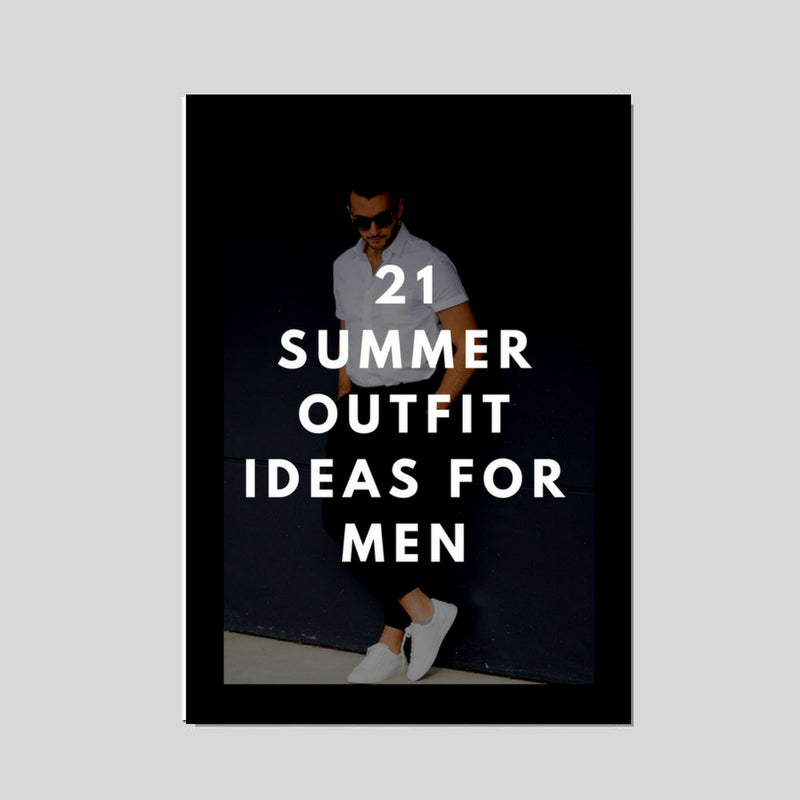 Free Ebook - 21 Summer Outfit Ideas For Men - LIFESTYLE BY PS